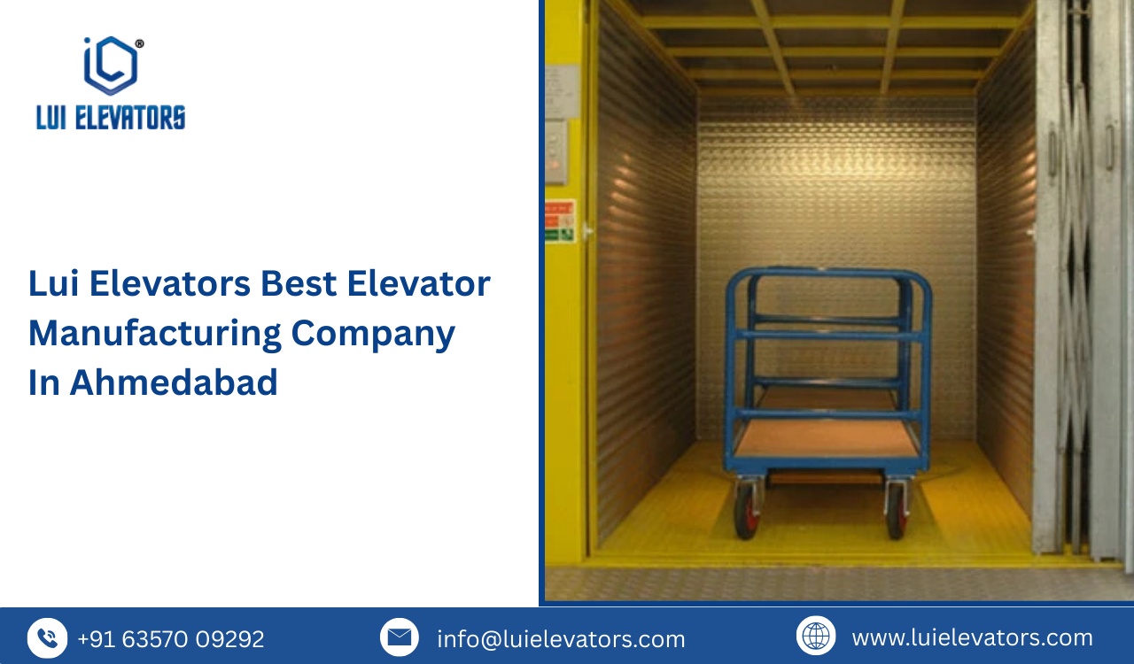 LUI Elevator: Best Elevator Manufacturing Company in Ahmedabad?