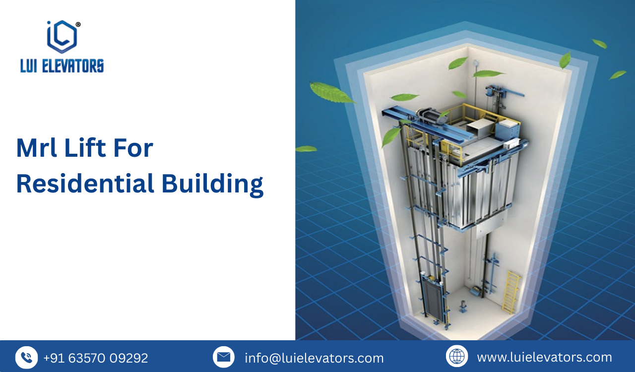 What Are the Benefits of an MRL Lift for Residential Buildings?
