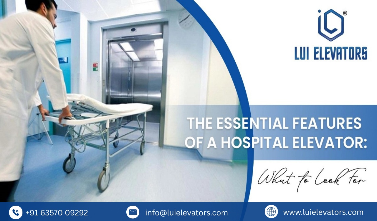 The Essential Features of a Hospital Elevator: What to Look for