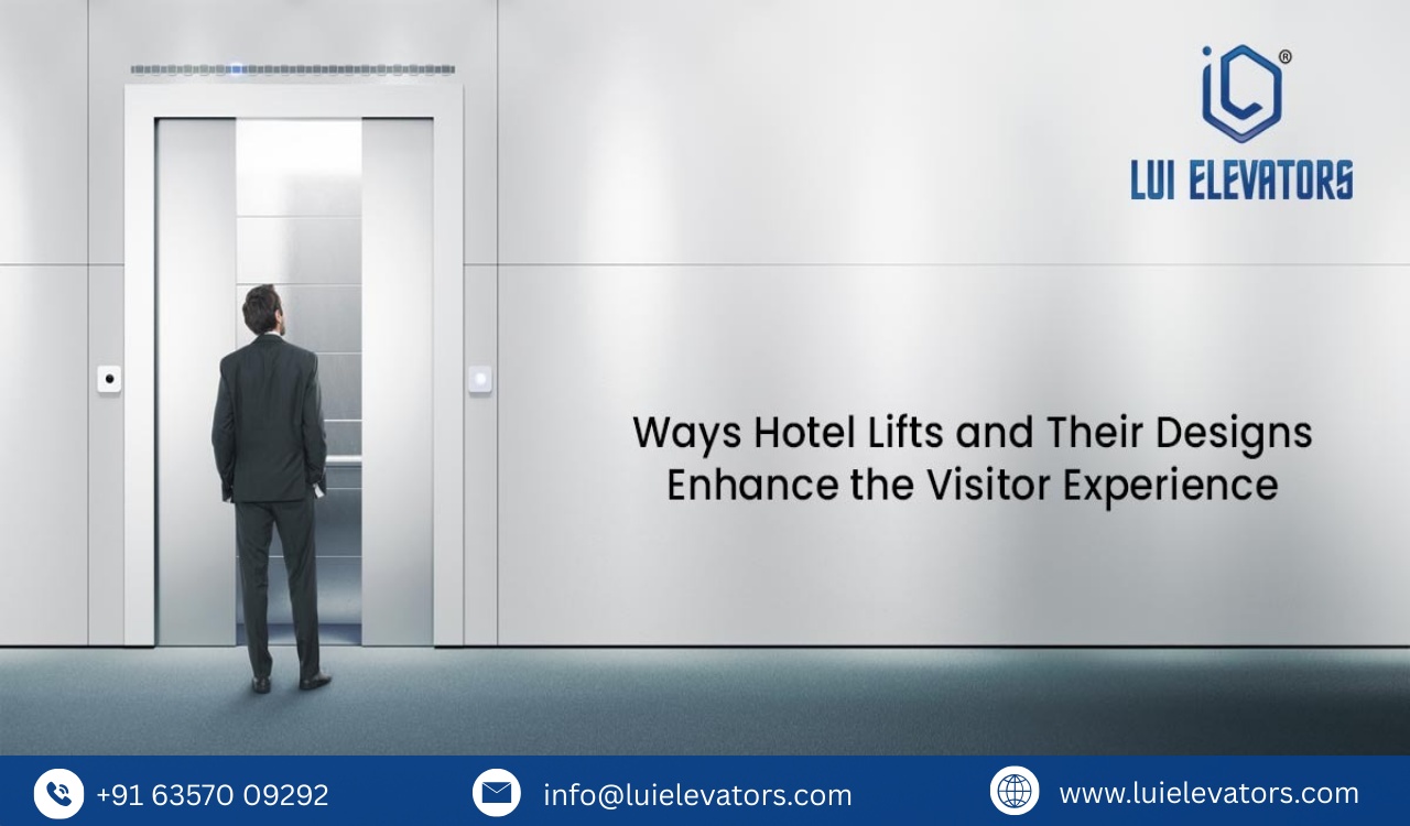 Ways Hotel Lifts and Their Designs Enhance the Visitor Experience