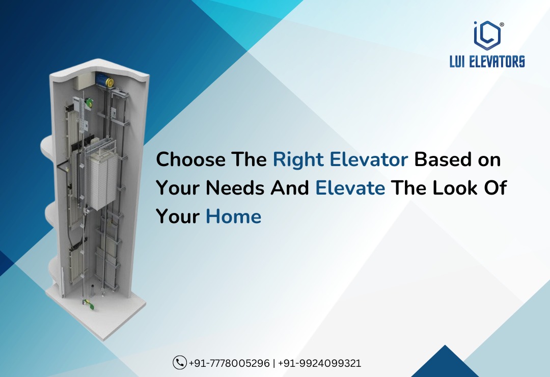 Choose the right elevator based on your needs and elevate the look of your home