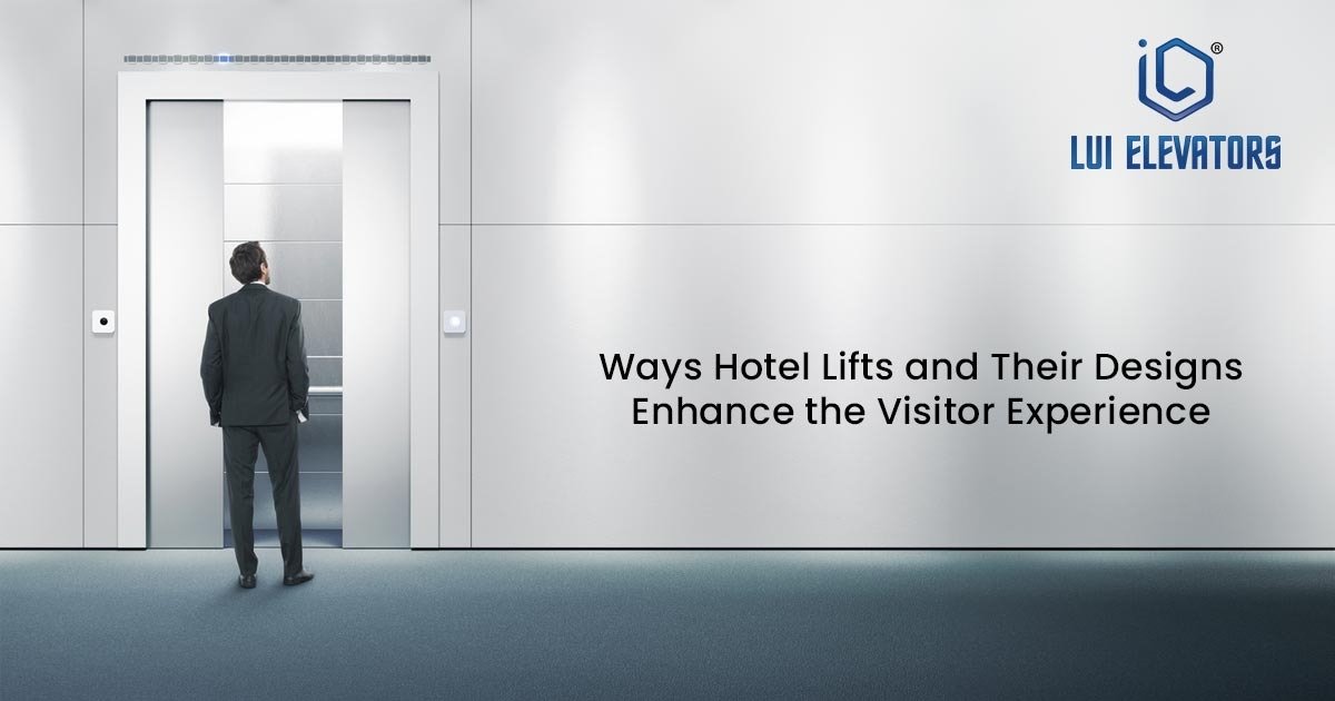 Ways Hotel Lifts and Their Designs Enhance the Visitor Experience